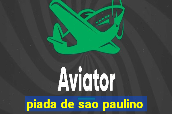 piada de sao paulino